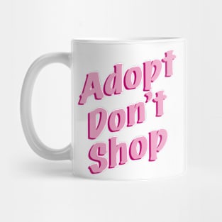 Adopt Don't Shop Mug